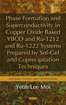 Phase Formation & Superconductivity in Copper Oxide Based YBCO & RU-1212 & RU-1222 Systems Prepared by Sol-Gel & Coprecipitation Techniques, Hardback Book Phase Formation & Superconductivity in Copper Oxide Based YBCO & RU-1212 & RU-1222 Systems Prepared by Sol-Gel & Coprecipitation Techniques, Hardback Book