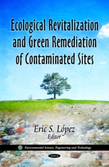 Ecological Revitalization & Green Remediation of Contaminated Sites, Hardback Book Ecological Revitalization & Green Remediation of Contaminated Sites, Hardback Book