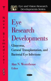 Eye Research Developments : Glaucoma, Corneal Transplantation, and Bacterial Eye Infections