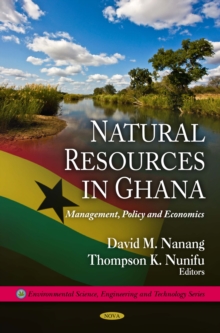 Natural Resources in Ghana : Management, Policy and Economics