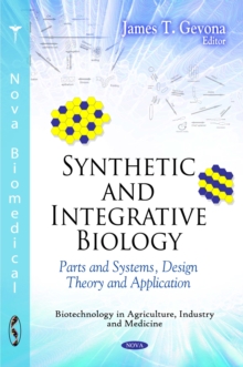 Synthetic and Integrative Biology : Parts and Systems, Design Theory and Applications