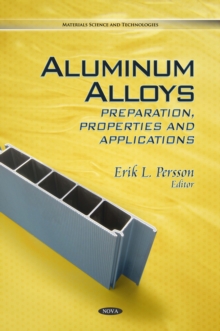 Aluminum Alloys : Preparation, Properties and Applications