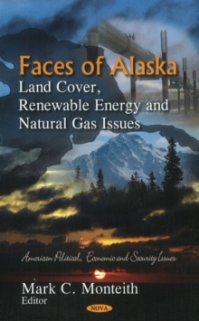 Faces of Alaska : Land Cover, Renewable Energy & Natural Gas Issues, Hardback Book Faces of Alaska : Land Cover, Renewable Energy & Natural Gas Issues, Hardback Book