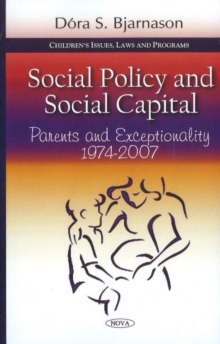 Social Policy & Social Capital : Parents & Exceptionality 1974-2007, Paperback / softback Book Social Policy & Social Capital : Parents & Exceptionality 1974-2007, Paperback / softback Book