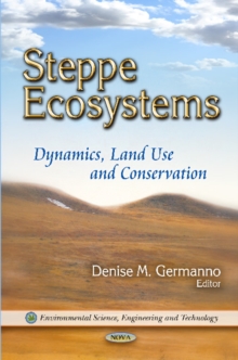 Steppe Ecosystems : Dynamics, Land Use & Conservation, Hardback Book Steppe Ecosystems : Dynamics, Land Use & Conservation, Hardback Book