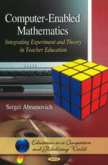 Computer-Enabled Mathematics : Integrating Experiment & Theory in Teacher Education, Hardback Book Computer-Enabled Mathematics : Integrating Experiment & Theory in Teacher Education, Hardback Book
