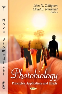 Photobiology : Principles, Applications and Effects