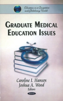 Graduate Medical Education Issues, Hardback Book Graduate Medical Education Issues, Hardback Book