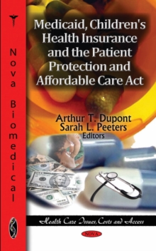 Medicaid, Children's Health Insurance & the Patient Protection & Affordable Care Act, Hardback Book Medicaid, Children's Health Insurance & the Patient Protection & Affordable Care Act, Hardback Book