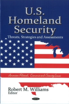 U.S. Homeland Security : Threats, Strategies & Assessments, Hardback Book U.S. Homeland Security : Threats, Strategies & Assessments, Hardback Book
