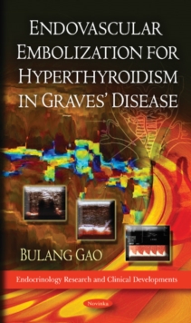 Endovascular Embolization for Hyperthyroidism in Graves' Disease, Paperback Book Endovascular Embolization for Hyperthyroidism in Graves' Disease, Paperback Book