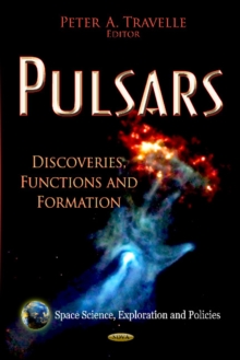 Pulsars : Discoveries, Functions & Formation, Hardback Book Pulsars : Discoveries, Functions & Formation, Hardback Book