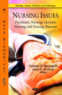 Nursing Issues : Psychiatric Nursing, Geriatric Nursing and Nursing Burnout