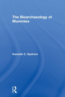 The Bioarchaeology of Mummies, Hardback Book The Bioarchaeology of Mummies, Hardback Book