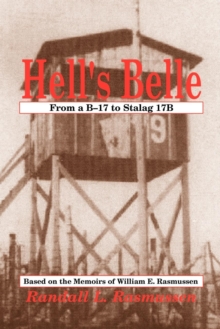 Hell's Belle : From a B-17 to Stalag 17B; Based on the Memoirs of William E. Rasmussen