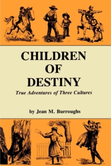 Children of Destiny : True Adventures of Three Cultures