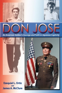 Don Jose : An American Soldier's Courage and Faith in Japanese Captivity