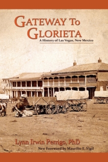 Gateway to Glorieta : A History of Las Vegas, New Mexico