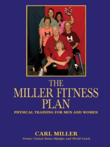 The Miller Fitness Plan : Physical Training for Men and Women