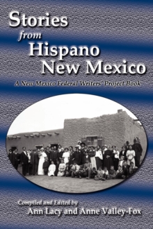 Stories from Hispano New Mexico : A New Mexico Federal Writers' Project Book