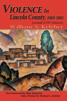 Violence in Lincoln County, 1869-1881 : Facsimile of 1957 Edition