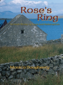 Rose's Ring : An Irish Story of Love and Redemption