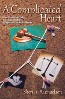 A Complicated Heart : How Working as a Judge, Lawyer, and Midwife Taught Me What Really Matters