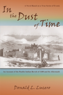 In the Dust of Time : A Novel Based on a True Series of Events