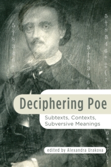 Deciphering Poe : Subtexts, Contexts, Subversive Meanings, Paperback / softback Book Deciphering Poe : Subtexts, Contexts, Subversive Meanings, Paperback / softback Book
