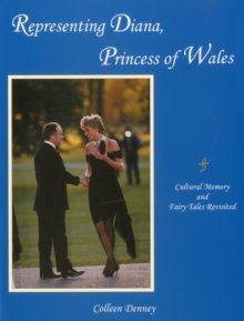 Representing Diana, Princess of Wales : Cultural Memory and Fairy Tales Revisited, Hardback Book Representing Diana, Princess of Wales : Cultural Memory and Fairy Tales Revisited, Hardback Book