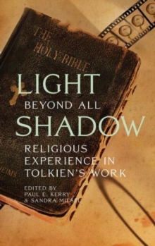 Light Beyond All Shadow : Religious Experience in Tolkien's Work, Paperback / softback Book Light Beyond All Shadow : Religious Experience in Tolkien's Work, Paperback / softback Book