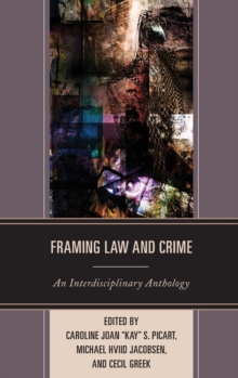 Framing Law and Crime : An Interdisciplinary Anthology, Hardback Book Framing Law and Crime : An Interdisciplinary Anthology, Hardback Book