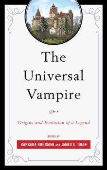 The Universal Vampire : Origins and Evolution of a Legend, Paperback / softback Book The Universal Vampire : Origins and Evolution of a Legend, Paperback / softback Book