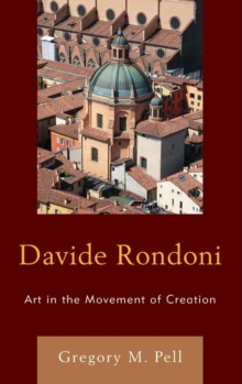 Davide Rondoni : Art in the Movement of Creation, Hardback Book Davide Rondoni : Art in the Movement of Creation, Hardback Book