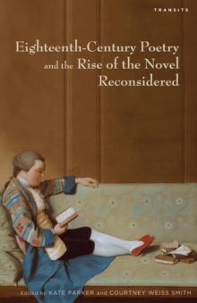 Eighteenth-Century Poetry and the Rise of the Novel Reconsidered, Paperback / softback Book Eighteenth-Century Poetry and the Rise of the Novel Reconsidered, Paperback / softback Book