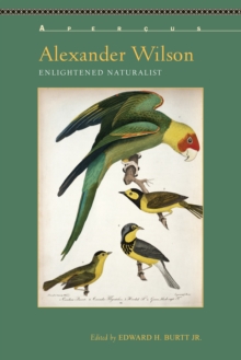 Alexander Wilson : Enlightened Naturalist, Paperback / softback Book Alexander Wilson : Enlightened Naturalist, Paperback / softback Book