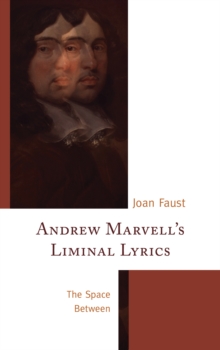 Andrew Marvell's Liminal Lyrics : The Space Between, Paperback / softback Book Andrew Marvell's Liminal Lyrics : The Space Between, Paperback / softback Book