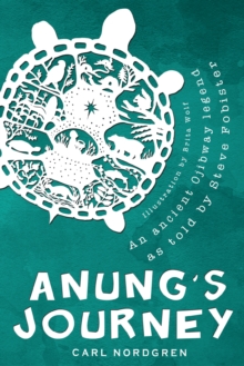 Anung's Journey : An ancient Ojibway legend as told by Steve Fobister