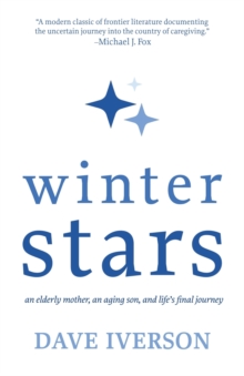 Winter Stars : An elderly mother, an aging son, and life's final journey