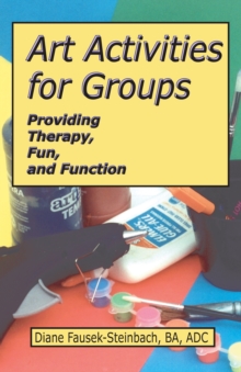 Art Activities for Groups: Providing Therapy, Fun, and Function