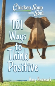 Chicken Soup For The Soul: 101 Ways To Think Positive