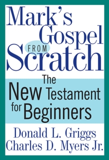 Mark's Gospel from Scratch : The New Testament for Beginners