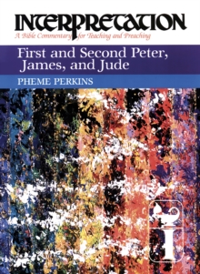 First and Second Peter, James, and Jude : Interpretation: A Bible Commentary for Teaching and Preaching