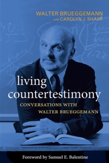 Living Countertestimony : Conversations with Walter Brueggemann