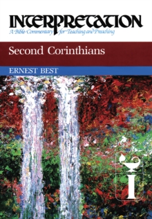 Second Corinthians : Interpretation: A Bible Commentary for Teaching and Preaching