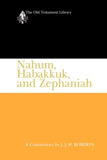 Nahum, Habakkuk, and Zephaniah (OTL) : A Commentary