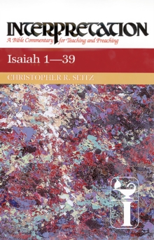 Isaiah 1-39 : Interpretation: A Bible Commentary for Teaching and Preaching