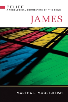 James : Belief: A Theological Commentary on the Bible