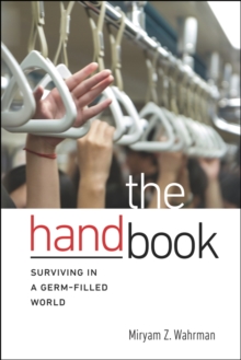 The Hand Book : Surviving in a Germ-Filled World, Paperback Book The Hand Book : Surviving in a Germ-Filled World, Paperback Book