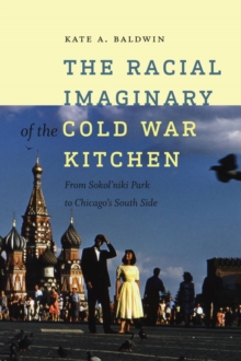 The Racial Imaginary of the Cold War Kitchen, Paperback Book The Racial Imaginary of the Cold War Kitchen, Paperback Book